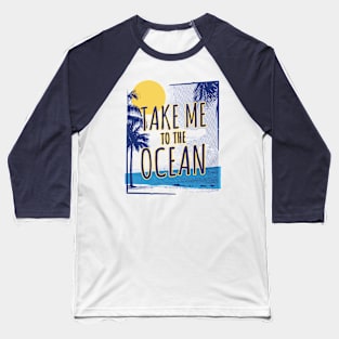 Take Me to the Ocean // Retro Beach Sunset // Beach Vacation Baseball T-Shirt